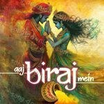 Aaj Biraj Mein - Divya Kumar Song Download